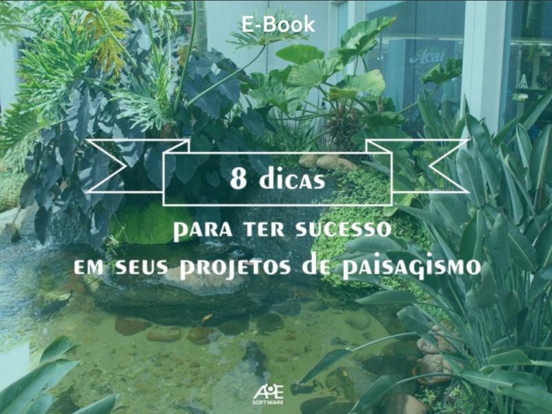 Relançamento do E-Book: 8 dicas para ter sucesso em seu projeto de paisagismo