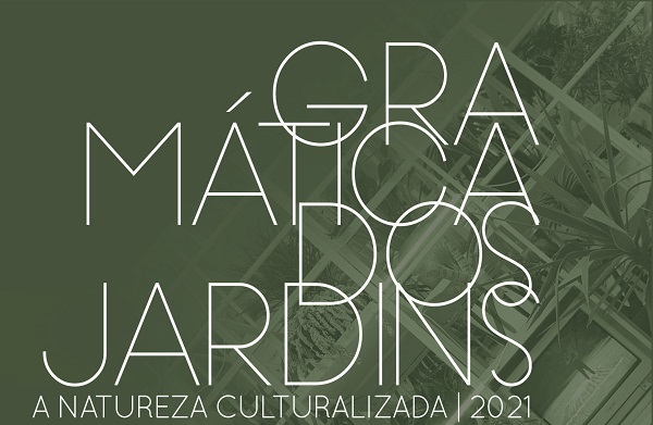 4 edição do Fórum Gramática dos Jardins: A Natureza Culturalizada