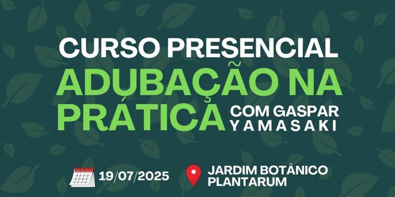Adubação na Prática: Um Dia de Imersão com Gaspar Yamasaki no Jardim Botânico Plantarum