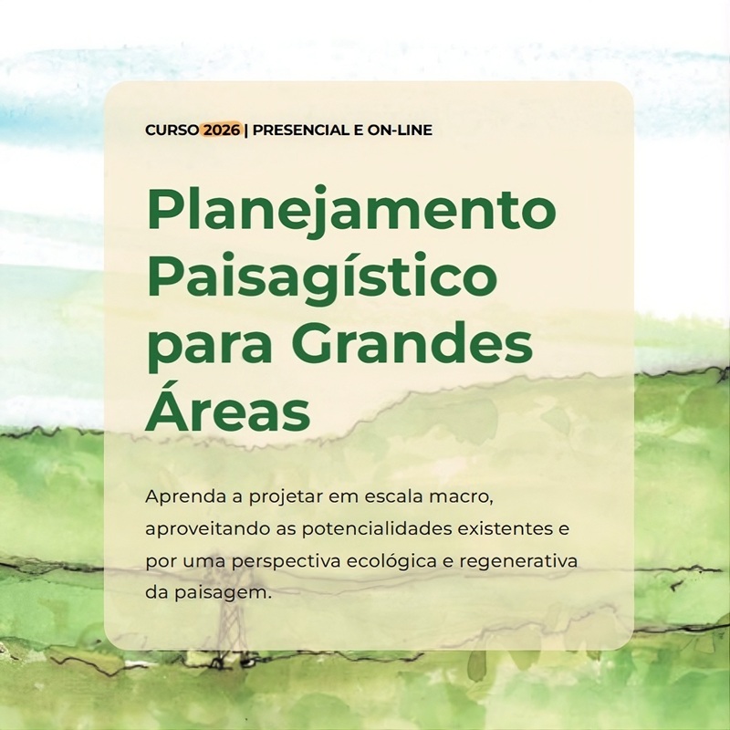 Planejamento Paisagístico para Grandes Áreas: curso une ecologia e projeto em 2026